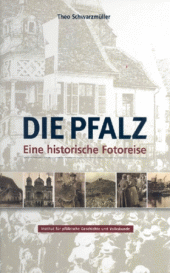 Die Pfalz - eine Historische Fotoreise